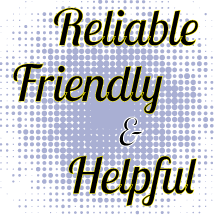 Reliable friendly and helpful
